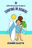 Cali's Adventures in Sports - Surfing in Hawaii (English Edition)