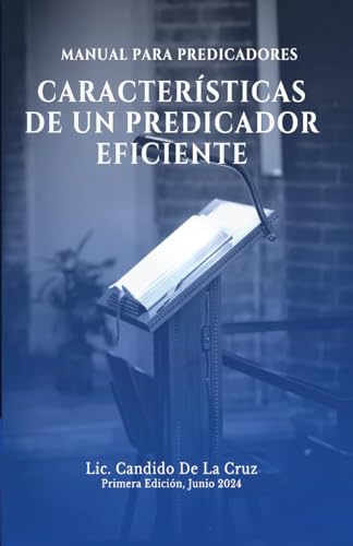 CARACTERISTICAS DE UN PREDICADOR EFICIENTE: MANUAL PARA PREDICADORES (ESCATOLOGIA BIBLICA - LOS 4 REINOS DE LA TIERRA Y EL REINO