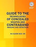 Guide To The Technologies Of Concealed Weapon And Contraband Imaging And Detection 1514392461 Book Cover