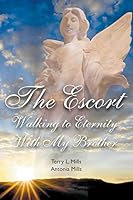 The Escort: Walking to Eternity with My Brother 1681810808 Book Cover