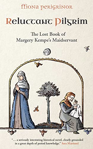 Reluctant Pilgrim: The Lost Book of Margery Kempe's Maidservant