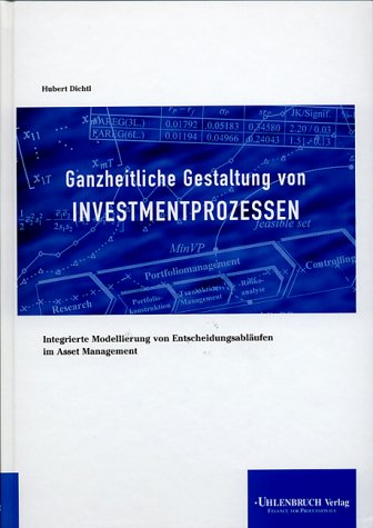 Ganzheitliche Gestaltung von Investmentprozessen; Integrierte Modellierung von Entscheidungsabläufe Ganzheitliche Gestaltung von Investmentprozessen; Integrierte Modellierung von Entscheidungsabläufe