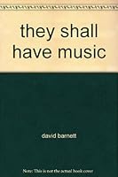 They Shall Have Music B000OJONKU Book Cover