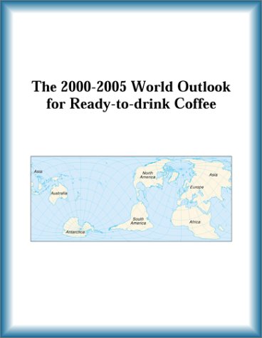 Buy The 2000-2005 World Outlook for Ready-To-Drink Coffee โ BookShops.in