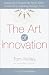 The Art of Innovation: Lessons in Creativity from IDEO, America's Leading Design Firm