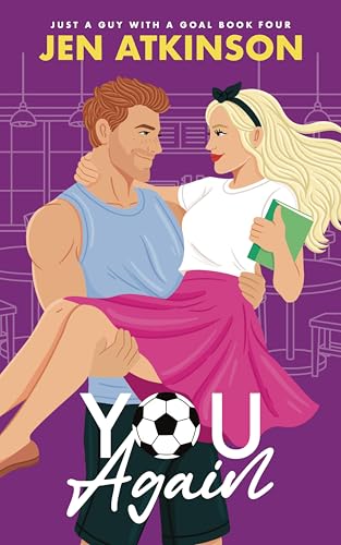 You Again: A Slow Burn, Second Chance, Amnesia RomCom (Just A Guy With A Goal Book 4)