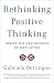 Rethinking Positive Thinking: Inside the New Science of Motivation