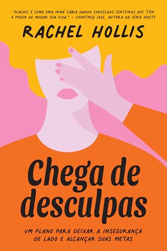  Chega de desculpas - Um plano para deixar a insegurança de lado e alcancar suas metas (Em Portugues do Brasil)