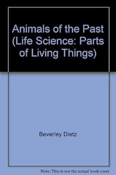 Paperback Animals of the Past (Life Science: Parts of Living Things) Book