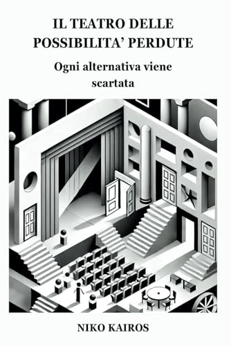 Il teatro delle possibilità perdute: Le alternative vengono scartate