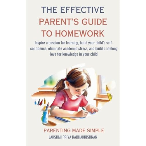 The Effective Parent's Guide to Homework by Lakshmi Priya Radhakrishnan episode artwork