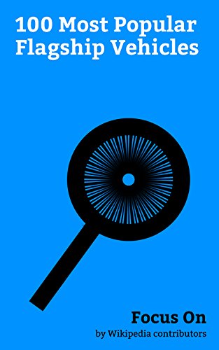 Focus On: 100 Most Popular Flagship Vehicles: Bugatti Chiron, Range Rover, Toyota Land Cruiser, Porsche 911, Lamborghini Aventador, Chevrolet Impala, ... ... S-Class, LaFerrari, McLaren P1, etc.