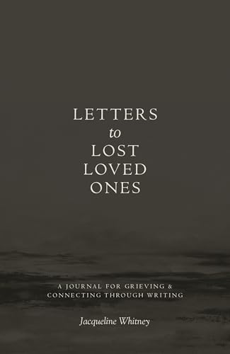 THOUGHT CATALOG Letters To Lost Loved Ones Journal, Grief Writing Notebook, by Jacqueline Whitney