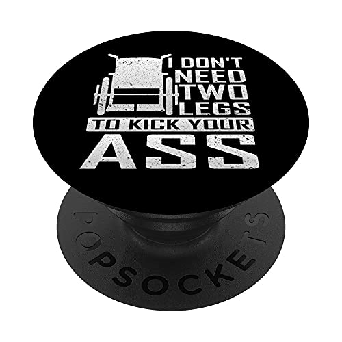 Don't Need Two Legs To Kick Your Ass Wheelchair Leg Amputee PopSockets PopGrip Intercambiable