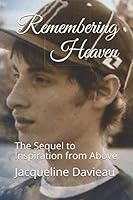 Remembering Heaven: The Sequel to Inspiration from Above 1095389645 Book Cover