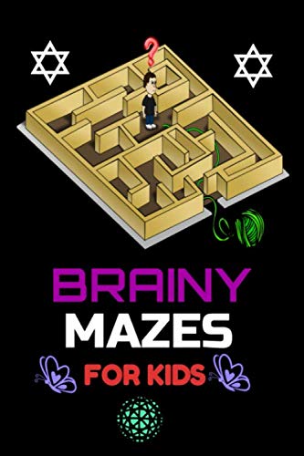 BRAINY MAZES FOR KIDS: Awesome Mazes for Problem-Solving, Direction Finding and Complex Thinking Skills Kids Require for Super Intelligence and Learning (Maze Puzzles Activity Book)