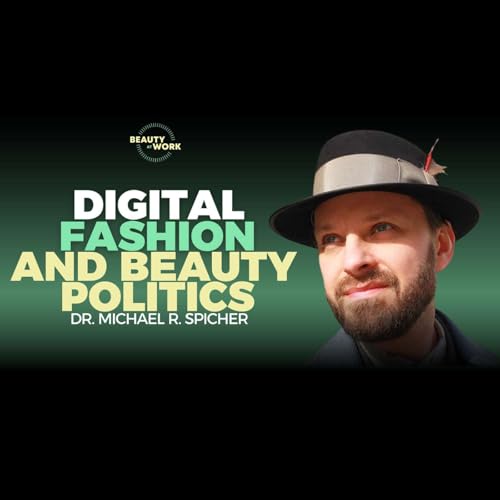 Digital Fashion, Aesthetics, and the Politics of Beauty: Philosopher Michael R. Spicher - Clip From S2E15 cover art