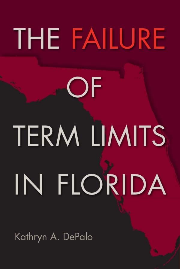 The Failure of Term Limits in Florida (Florida Government and Politics)