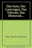 Das Auto, Der Lastwagen, Das Fahrrad, Das Motorrad... - bk1347