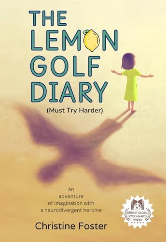 The Lemon Golf Diary: An Adventure of Imagination with a Neurodivergent Heroine