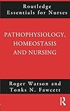 Pathophysiology, Homeostasis and Nursing (Routledge Essentials for Nurses)