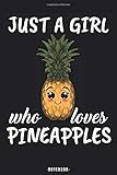 Just A Girl Who Loves Pineapples: Pineapple Notebook Journal - Blank Wide Ruled Paper - Funny Pineapple Accessories - Pineapple Gifts for Women, Girls and Kids