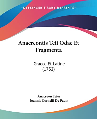 Anacreontis Teii Odae Et Fragmenta: Graece Et Latine (1732) (Latin Edition)