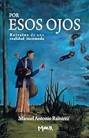 POR ESOS OJOS: Retratos de una realidad incómoda (Spanish Edition) 607293983X Book Cover