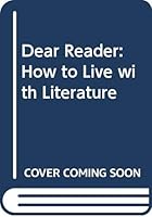 Dear Reader: How to Live with Literature 0062499025 Book Cover