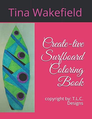 Create-tive Surfboard Coloring Book: Copyright: T.L.C. Designs, Book 1