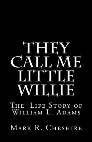 They Call Me Little Willie: The Life Story of William L. Adams