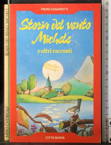 9788831181136 Storia del vento Michele e altri racconti. Per la Scuola media