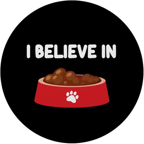 Miniatura 3 de I Believe In Dog Food Dry Kibble Treat Wet Chow Puppy Canine PopSockets Standard PopGrip