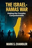 The Israel - Hamas War: Making The Complex...Comprehensible