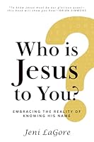 Who Is Jesus to You?: Embracing the Reality of Knowing His Name 196646259X Book Cover
