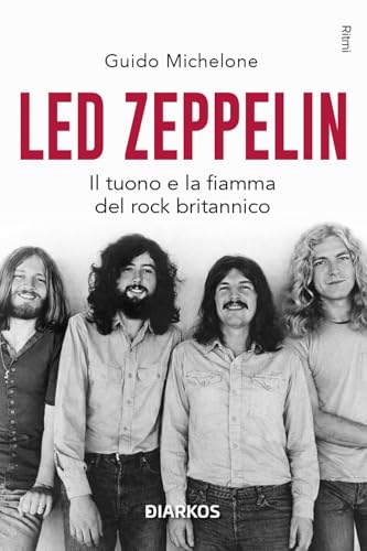 Led Zeppelin. Il tuono e la fiamma del rock britannico