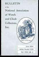 BULLETIN OF THE NAWCC Volume XXVI, No. 3 June 1984 Whole Number 230; Agora, Little & Elmer, Rockford, Terry clock Co. B00460WW38 Book Cover
