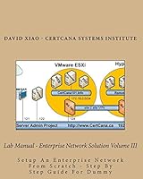 Lab Manual - Enterprise Network Solution Volume III: Setup An Enterprise Network From Scratch - Step By Step Guide For Dummy 1519631456 Book Cover