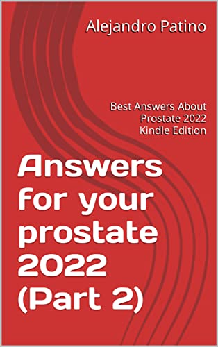 Answers for your prostate 2022 (Part 2): Best Answers About Prostate 2022 Kindle Edition