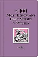 The 100 Most Important Bible Verses for Women (100 Most Important Bible Verses) B000H2MIBK Book Cover