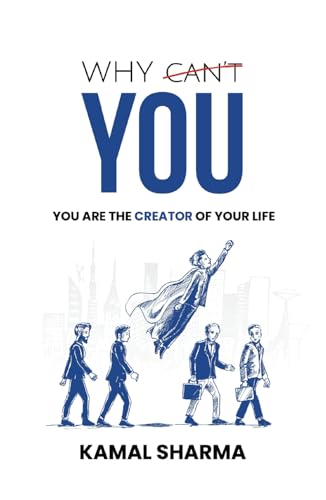 Why Can't You: You are the Creator of Your Life