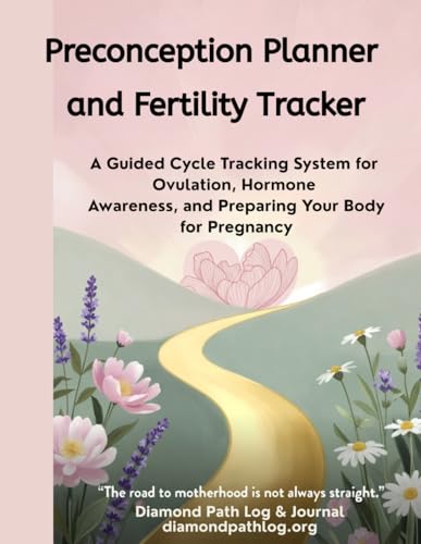 Preconception Planner and Fertility Tracker: A Guided Cycle Tracking System for Ovulation, Hormone Awareness, and Preparing Your Body for Pregnancy