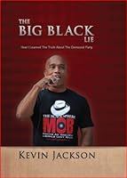 The BIG Black Lie: How I Learned The Truth About The Democrat Party 0984681000 Book Cover
