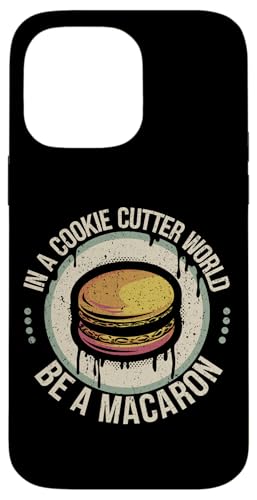 uIn A Cookie Cutter World Be A Macaronv킢XC[cfUC X}zP[X iPhone 14 Pro Max p