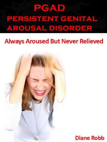 PGAD - PERSISTENT GENITAL AROUSAL DISORDER