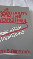 A spirituality for the long haul: Biblical risk and moral stand 0800617606 Book Cover