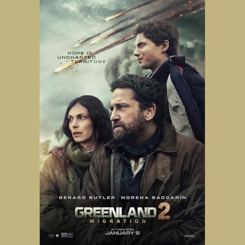 Episode #456: Greenland 2: Migration