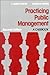 Practicing Public Management: A Casebook