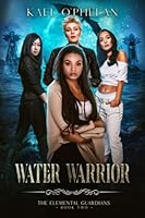 Water Warrior: The Elemental Guardians Book Two 1778166741 Book Cover