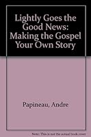 Lightly Goes the Good News: Making the Gospel Your Own Story 0896223760 Book Cover